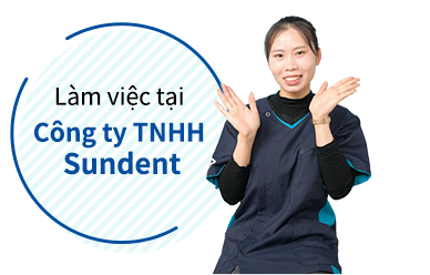 Làm việc tại Công ty TNHH Sundent!