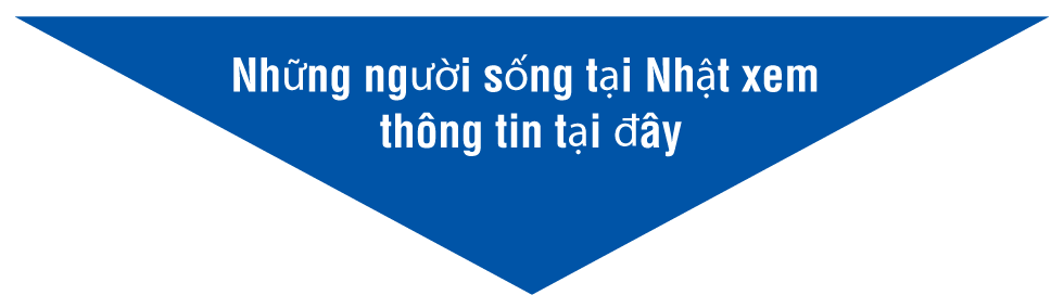 Những người sống tại Nhật xem thông tin tại đây